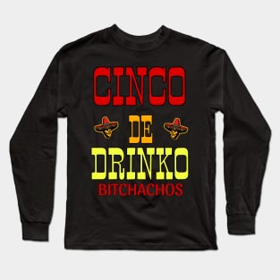 Cinco De Drinko Bitchachos Long Sleeve T-Shirt